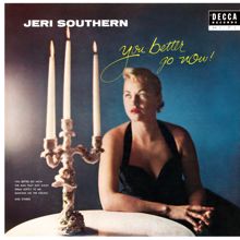 Jeri Southern: You Better Go Now