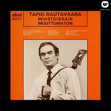 Tapio Rautavaara: Muistoissain muuttumaton