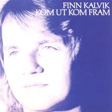 Finn Kalvik: Kom ut kom fram