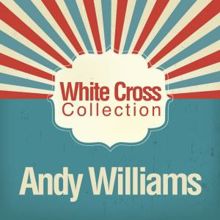 Andy Williams: White Cross Collection