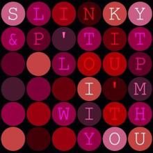 Slinky & P'tit Loup: I'm with You