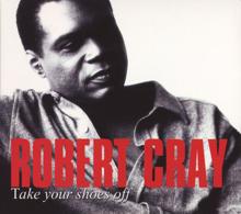 The Robert Cray Band: Take Your Shoes Off