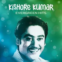 Kishore Kumar: Kishore Kumar Evergreen Hits