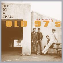 Old 97's: Hit By A Train: The Best Of Old 97's