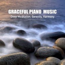 Piano Deep Relax: Graceful Piano Music, Deep Meditation, Serenity, Harmony