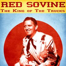 Red Sovine: The King of The Trucks (Remastered)