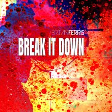 Brian Ferris: Break It Down