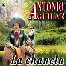 Antonio Aguilar: La Chancla