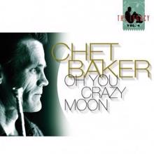 Chet Baker: The Legacy Vol. 4 - Oh You Crazy Moon