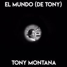 Tony Montana: El Mundo (de Tony)