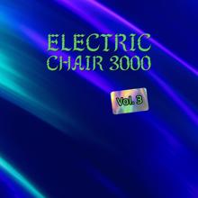 Electric Chair 3000: Electric Chair 3000, Vol. 3