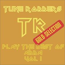 Tune Robbers: The best of ABBA performed by The Tune Robbers, Vol. 1