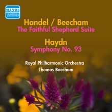 Thomas Beecham: Handel, G.F.: Faithful Shepherd Suite (The) (Arr. T. Beecham) / Haydn, J.: Symphony No. 93 (Beecham) (1950)