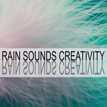 Rain Sounds: Rain Sounds Creativity