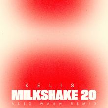 Kelis: Milkshake 20 (Alex Wann Remix)