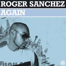 Roger Sanchez: Again (Radio Edit)