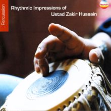 Ustad Zakir Hussain: Rhythmic Impressions of Ustad Zakir Hussain