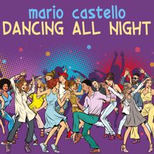 Mario Castello: Dancing All Night