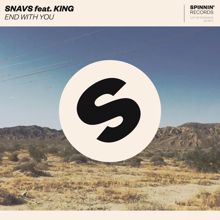 Snavs: End With You (feat. KING)