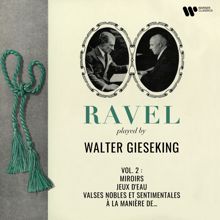 Walter Gieseking: Ravel: Miroirs, Jeux d'eau, Valses nobles et sentimentales & À la manière de...