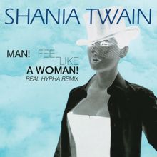 Shania Twain: Man! I Feel Like A Woman! (Real Hypha Remix)