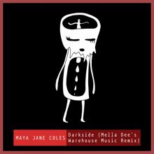 Maya Jane Coles: Darkside (feat. Chelou) (Mella Dee's Warehouse Music Remix)