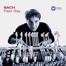 Fazil Say: Bach: Piano Works