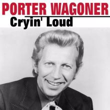 Porter Wagoner: Cryin' Loud