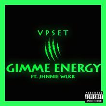 vpset, jhnnie Wlkr: Gimme Energy (feat. jhnnie Wlkr)