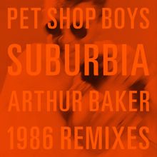 Pet Shop Boys: Suburbia (Arthur Baker 1986 Remixes)