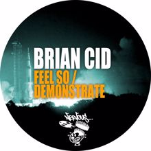 Brian Cid: Feel So / Demonstrate