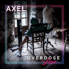 AXEL: Overdose Love