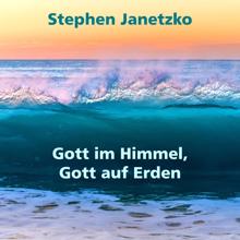 Stephen Janetzko: Gott im Himmel, Gott auf Erden