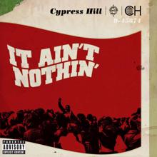 Cypress Hill, Young De: It Ain't Nothin'