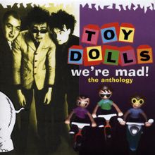 Toy Dolls: We're Mad! The Anthology