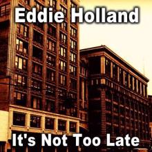 Eddie Holland: It's Not Too Late