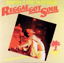 Toots & The Maytals: Reggae Got Soul