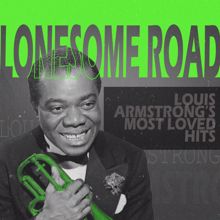 Louis Armstrong: Lonesome Road (Louis Armstrong's Most Loved Hits)