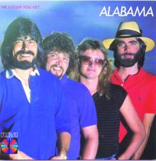 Alabama: The Closer You Get...