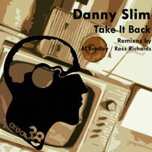 Danny Slim: Take It Back (Al Bradleys 3am Deep Remix)