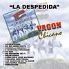 Vagon Chicano: La Despedida