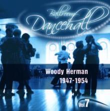 Woody Herman: Ballroom Dancehall Vol.7
