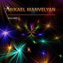 Mikael Manvelyan: Mikael Manvelyan, Vol. 1