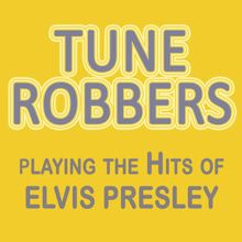 Tune Robbers: Tune Robbers Playing the Hits of Elvis Presley