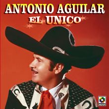 Antonio Aguilar: El Único