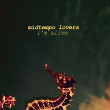 Midtempo Lovers: I'm Alive
