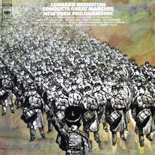 Leonard Bernstein: Leonard Bernstein Conducts Great Marches ((Remastered))