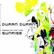 Duran Duran: (Reach Up For The) Sunrise