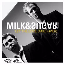 Milk & Sugar feat. Ayak: Let The Love [Take Over] (Muzzaik Radio Edit)