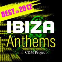 CDM Project: Ibiza Anthems: Best of 2012